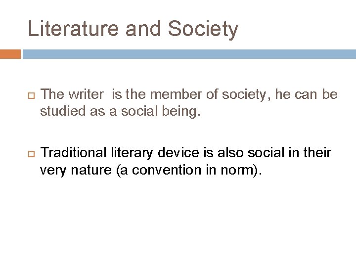 Literature and Society The writer is the member of society, he can be studied