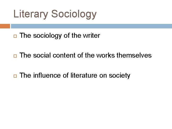 Literary Sociology The sociology of the writer The social content of the works themselves