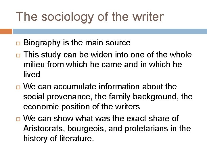 The sociology of the writer Biography is the main source This study can be