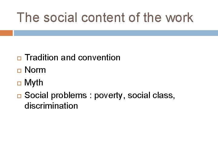 The social content of the work Tradition and convention Norm Myth Social problems :