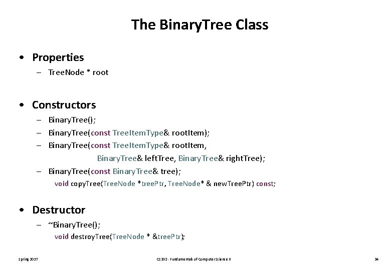 The Binary. Tree Class • Properties – Tree. Node * root • Constructors –