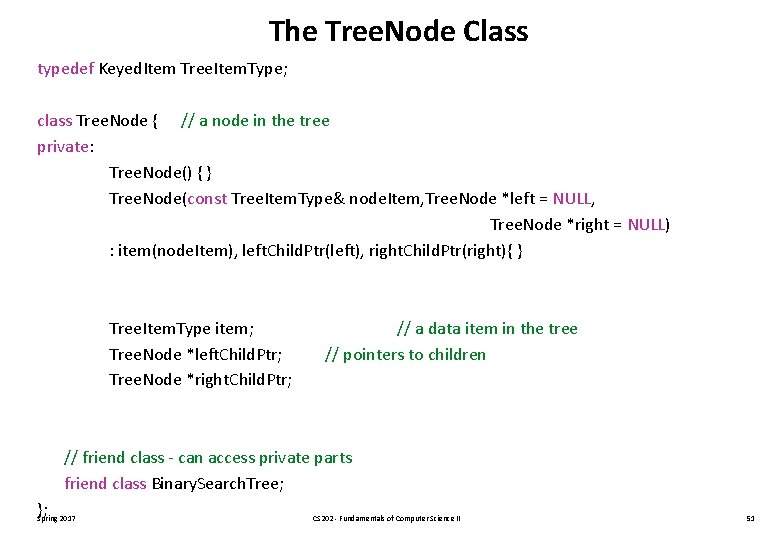 The Tree. Node Class typedef Keyed. Item Tree. Item. Type; class Tree. Node {