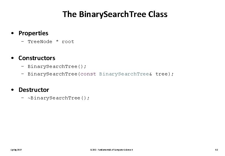 The Binary. Search. Tree Class • Properties – Tree. Node * root • Constructors