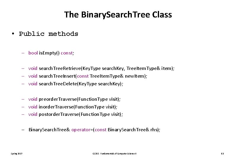 The Binary. Search. Tree Class • Public methods – bool is. Empty() const; –