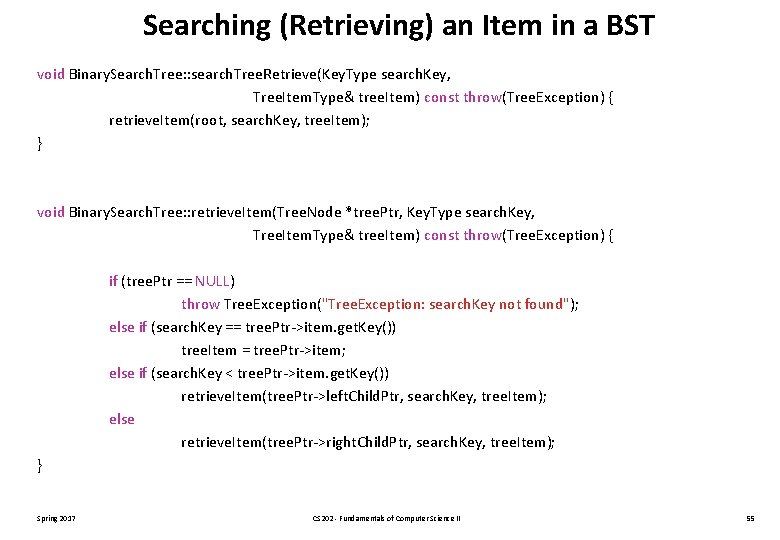 Searching (Retrieving) an Item in a BST void Binary. Search. Tree: : search. Tree.