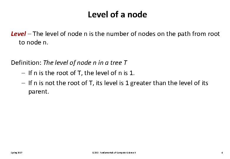 Level of a node Level – The level of node n is the number