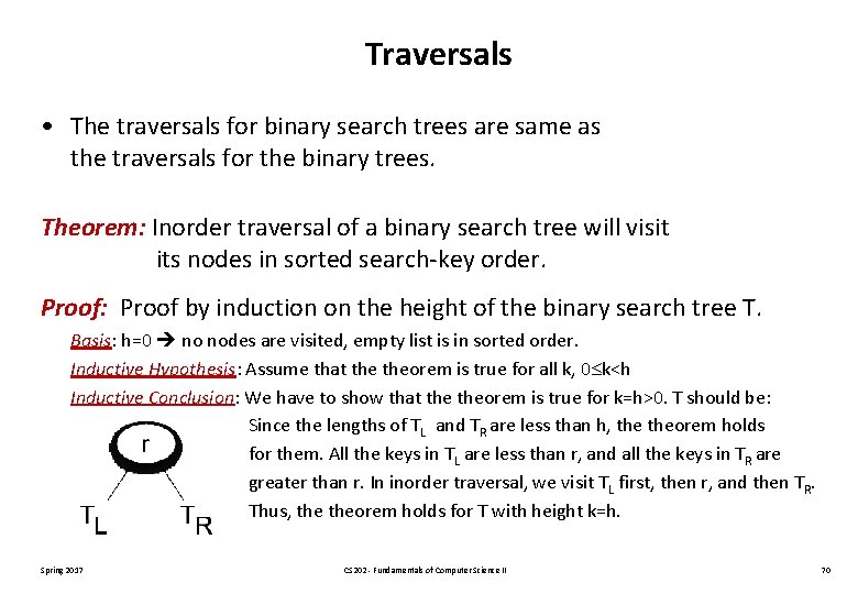 Traversals • The traversals for binary search trees are same as the traversals for