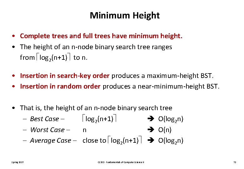 Minimum Height • Complete trees and full trees have minimum height. • The height