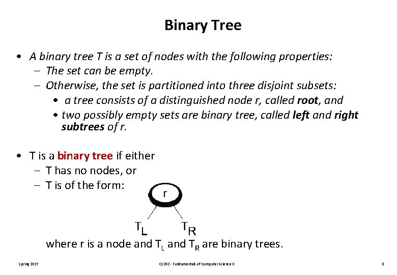 Binary Tree • A binary tree T is a set of nodes with the