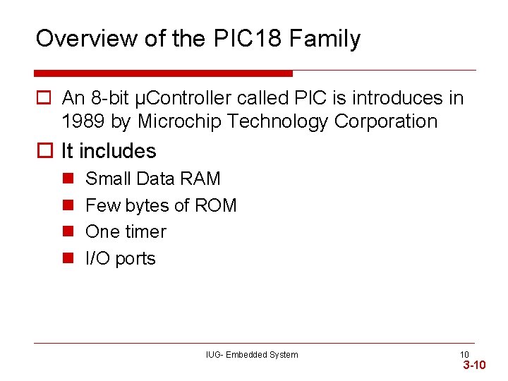 Overview of the PIC 18 Family o An 8 -bit µController called PIC is