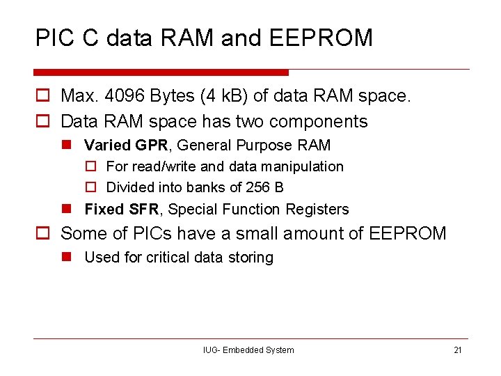 PIC C data RAM and EEPROM o Max. 4096 Bytes (4 k. B) of