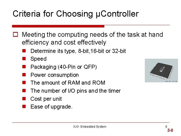 Criteria for Choosing µController o Meeting the computing needs of the task at hand