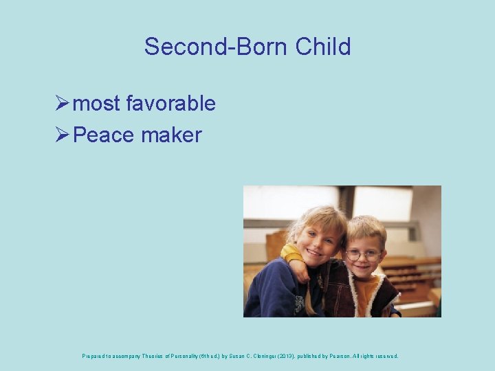 Second-Born Child Ømost favorable ØPeace maker Prepared to accompany Theories of Personality (6 th