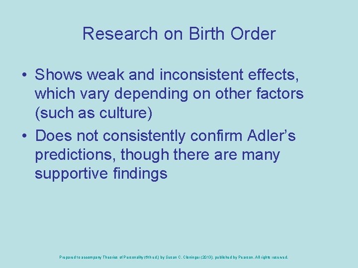 Research on Birth Order • Shows weak and inconsistent effects, which vary depending on