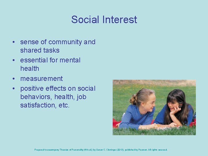 Social Interest • sense of community and shared tasks • essential for mental health