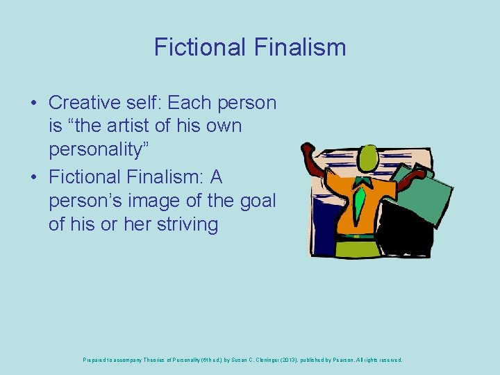 Fictional Finalism • Creative self: Each person is “the artist of his own personality”