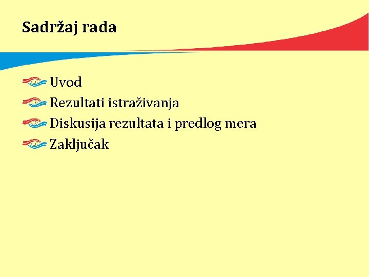 Sadržaj rada Uvod Rezultati istraživanja Diskusija rezultata i predlog mera Zaključak 