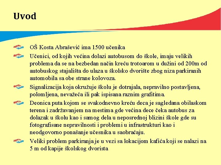 Uvod OŠ Kosta Abrašević ima 1500 učenika Učenici, od kojih većina dolazi autobusom do