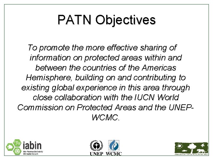 PATN Objectives To promote the more effective sharing of information on protected areas within