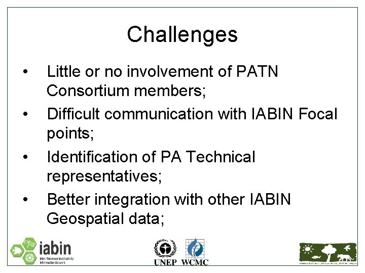 Challenges • • Little or no involvement of PATN Consortium members; Difficult communication with