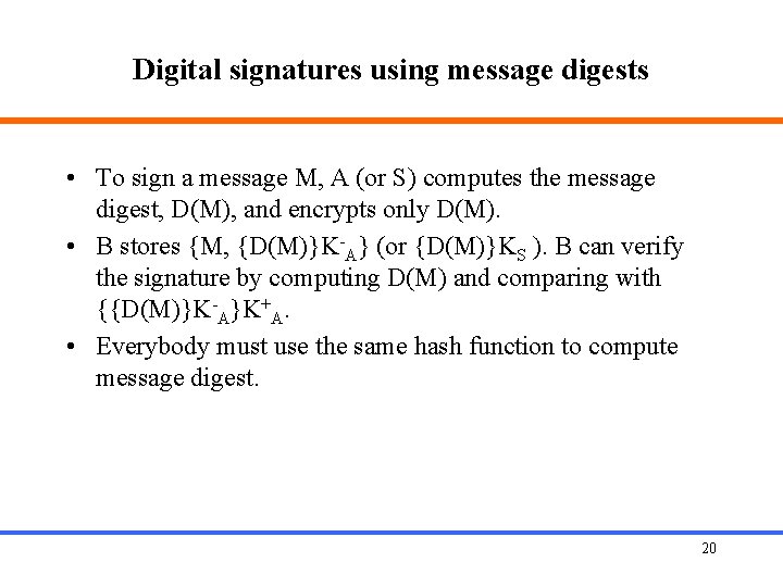 Digital signatures using message digests • To sign a message M, A (or S)