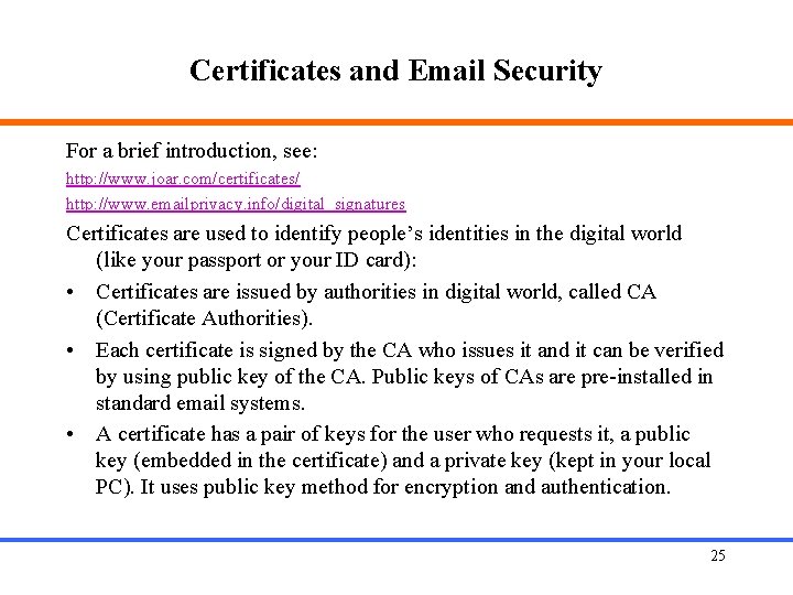 Certificates and Email Security For a brief introduction, see: http: //www. joar. com/certificates/ http: