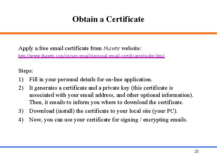 Obtain a Certificate Apply a free email certificate from thawte website: http: //www. thawte.