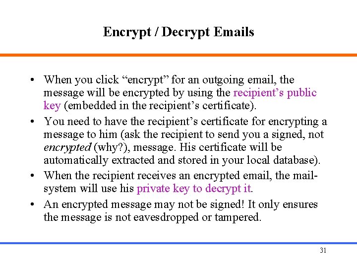 Encrypt / Decrypt Emails • When you click “encrypt” for an outgoing email, the