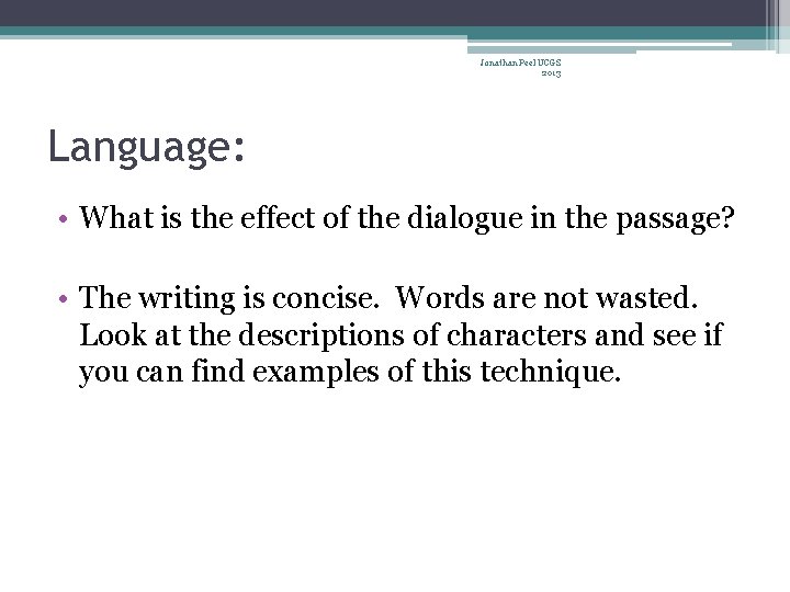 Jonathan Peel UCGS 2013 Language: • What is the effect of the dialogue in