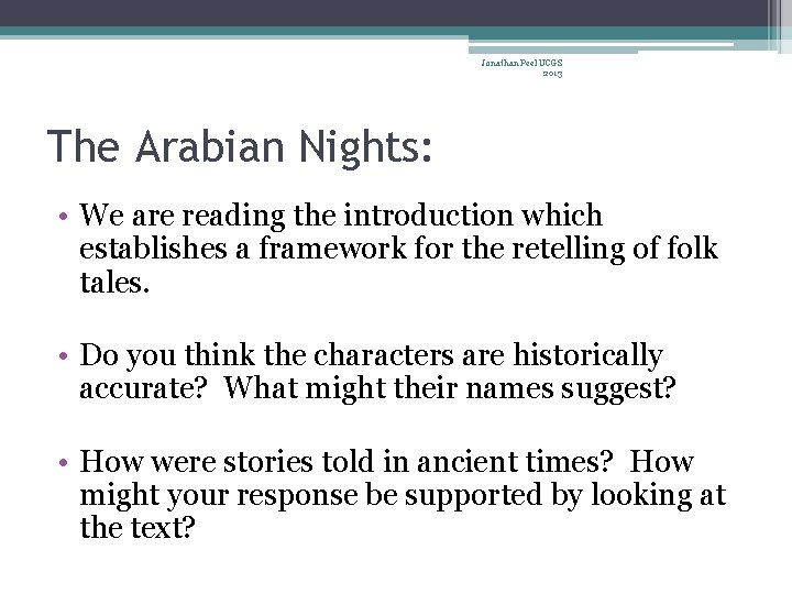 Jonathan Peel UCGS 2013 The Arabian Nights: • We are reading the introduction which