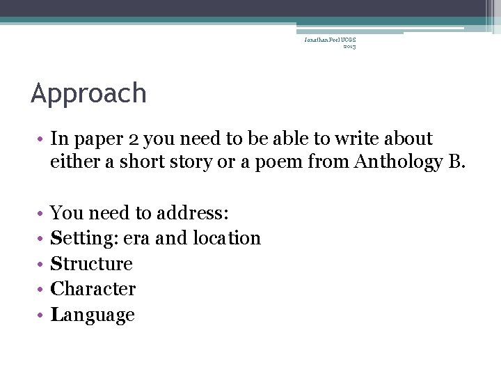 Jonathan Peel UCGS 2013 Approach • In paper 2 you need to be able