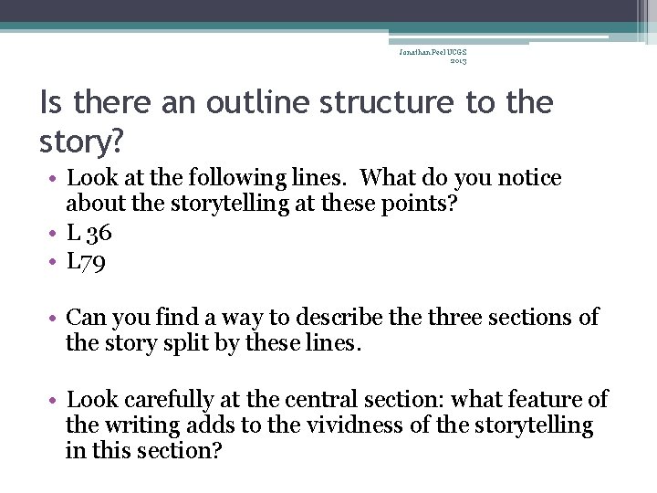 Jonathan Peel UCGS 2013 Is there an outline structure to the story? • Look