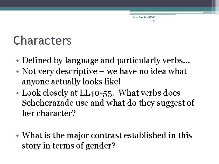 Jonathan Peel UCGS 2013 Characters • Defined by language and particularly verbs… • Not