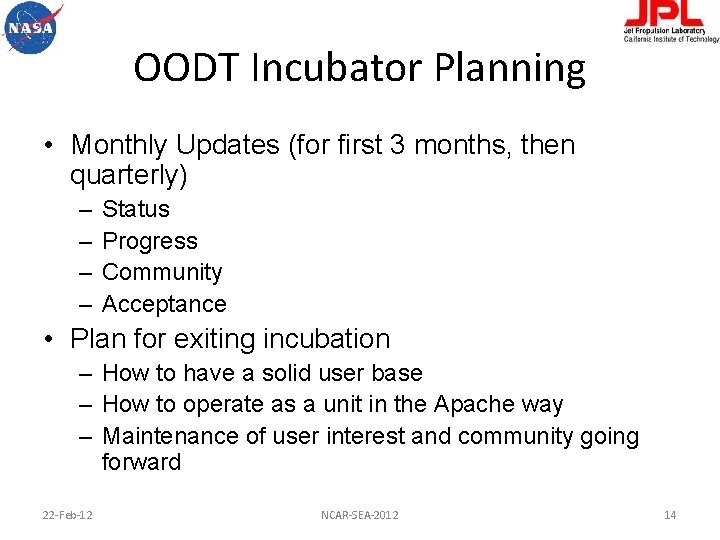 OODT Incubator Planning • Monthly Updates (for first 3 months, then quarterly) – –