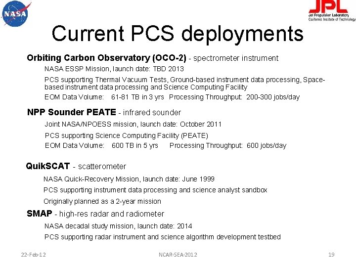 Current PCS deployments Orbiting Carbon Observatory (OCO-2) - spectrometer instrument NASA ESSP Mission, launch