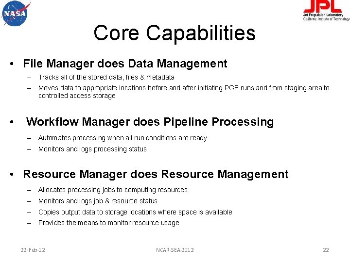 Core Capabilities • File Manager does Data Management – Tracks all of the stored