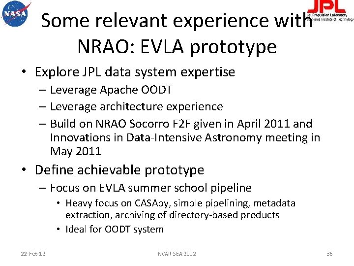 Some relevant experience with NRAO: EVLA prototype • Explore JPL data system expertise –