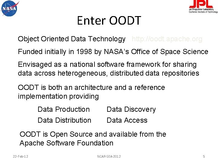 Enter OODT Object Oriented Data Technology http: //oodt. apache. org Funded initially in 1998