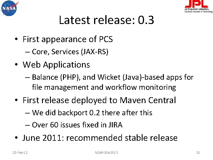 Latest release: 0. 3 • First appearance of PCS – Core, Services (JAX-RS) •