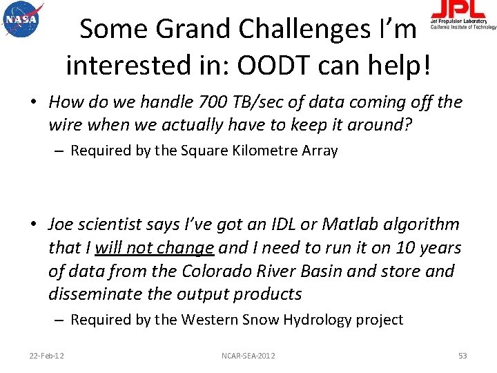 Some Grand Challenges I’m interested in: OODT can help! • How do we handle