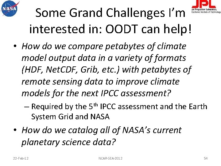 Some Grand Challenges I’m interested in: OODT can help! • How do we compare