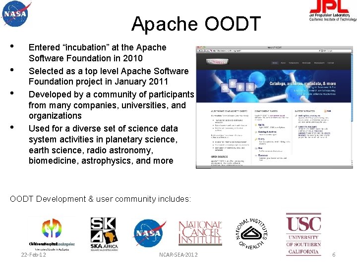 Apache OODT • • Entered “incubation” at the Apache Software Foundation in 2010 Selected