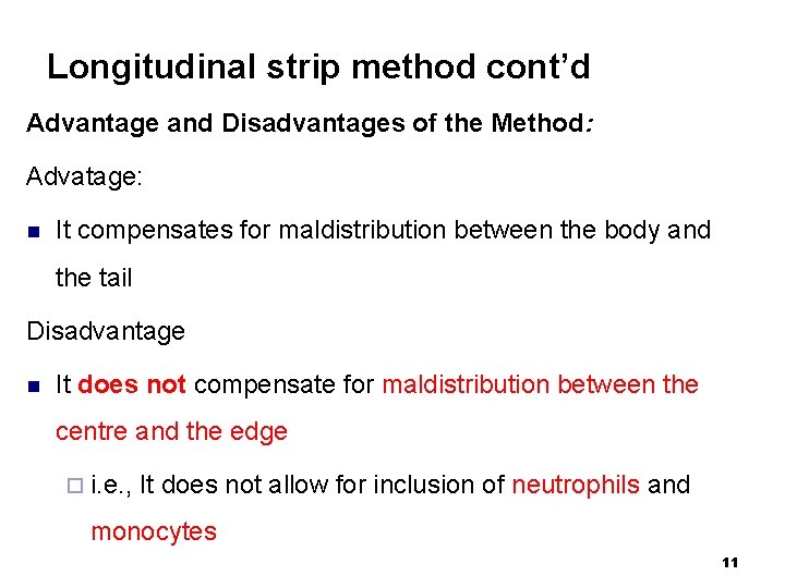 Longitudinal strip method cont’d Advantage and Disadvantages of the Method: Advatage: n It compensates