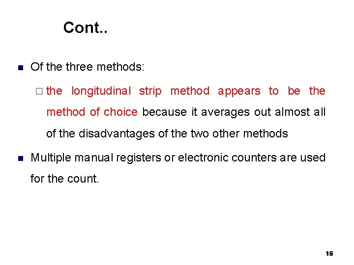 Cont. . n Of the three methods: ¨ the longitudinal strip method appears to