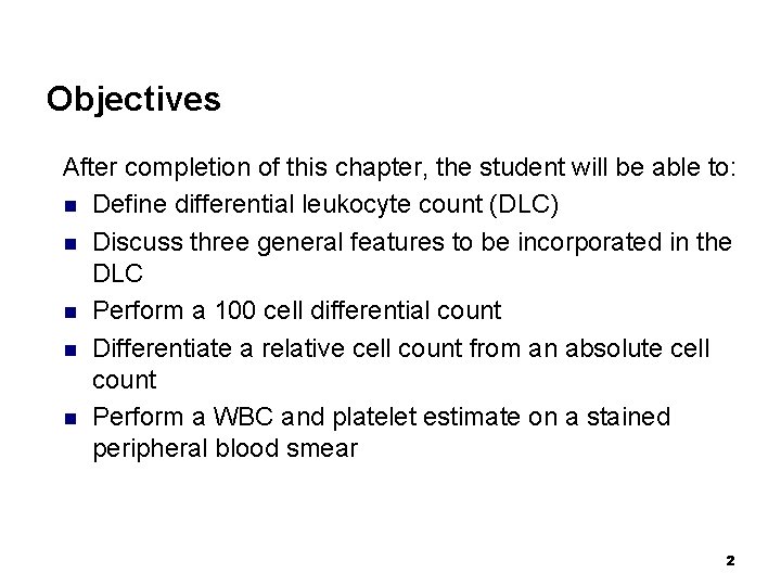 Objectives After completion of this chapter, the student will be able to: n Define