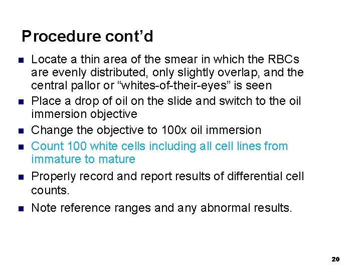 Procedure cont’d n n n Locate a thin area of the smear in which