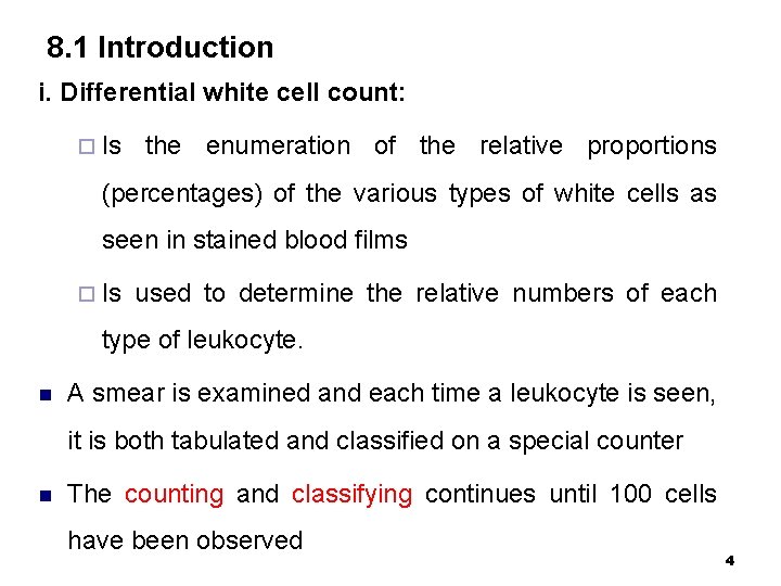8. 1 Introduction i. Differential white cell count: ¨ Is the enumeration of the