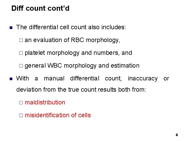 Diff count cont’d n The differential cell count also includes: ¨ an n evaluation