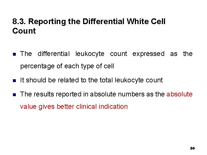 8. 3. Reporting the Differential White Cell Count n The differential leukocyte count expressed