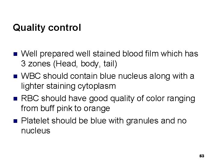 Quality control n n Well prepared well stained blood film which has 3 zones